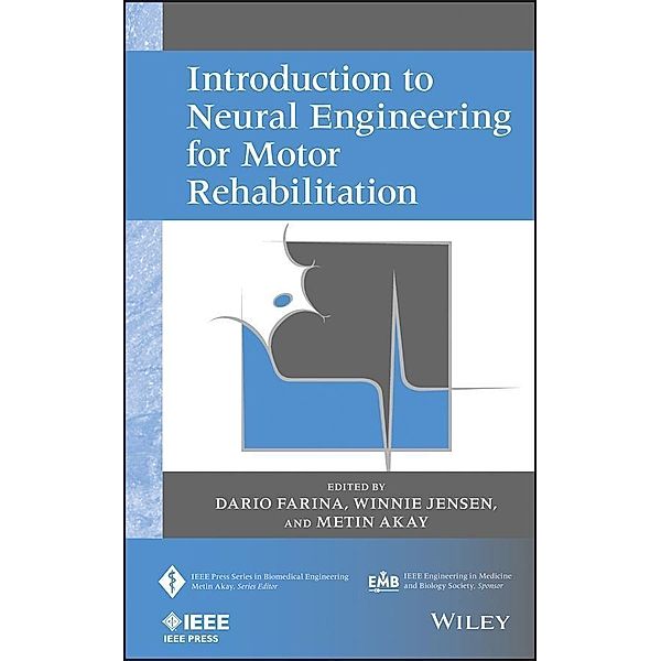 Introduction to Neural Engineering for Motor Rehabilitation / IEEE Press Series on Biomedical Engineering