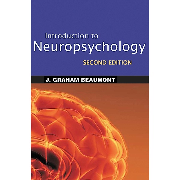 Introduction to Neuropsychology, J. Graham Beaumont