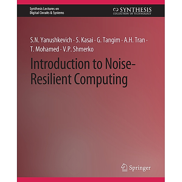 Introduction to Noise-Resilient Computing, Svetlana N. Yanushkevich, Seiya Kasai, Golam Tangim, A.H. Tran