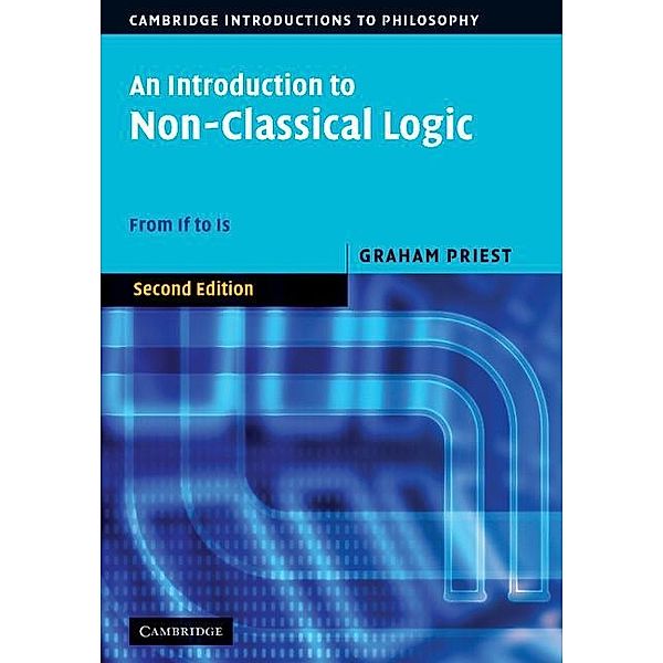 Introduction to Non-Classical Logic / Cambridge Introductions to Philosophy, Graham Priest