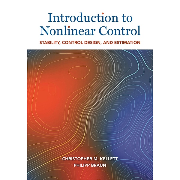 Introduction to Nonlinear Control, Christopher M. Kellett, Philipp Braun