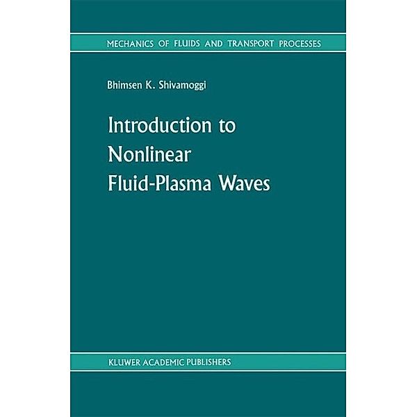 Introduction to Nonlinear Fluid-Plasma Waves / Mechanics of Fluids and Transport Processes Bd.8, B. K Shivamoggi