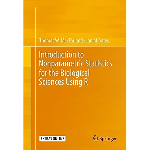 Introduction to Nonparametric Statistics for the Biological Sciences Using R, Thomas W. MacFarland, Jan M. Yates