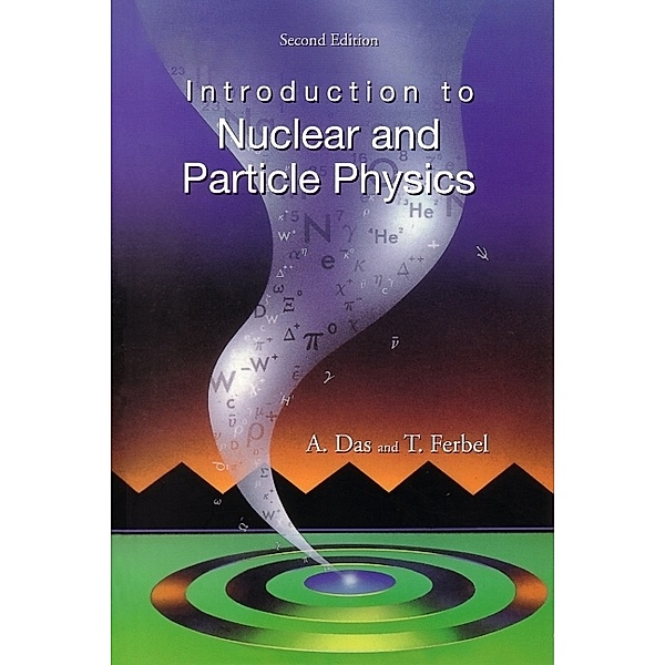 Introduction To Nuclear And Particle Physics (2nd Edition), Thomas Ferbel, Ashok Das