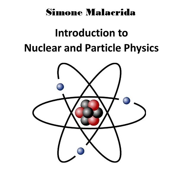 Introduction to Nuclear and Particle Physics, Simone Malacrida
