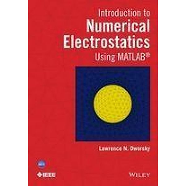 Introduction to Numerical Electrostatics Using MATLAB / Wiley - IEEE Bd.1, Lawrence N. Dworsky