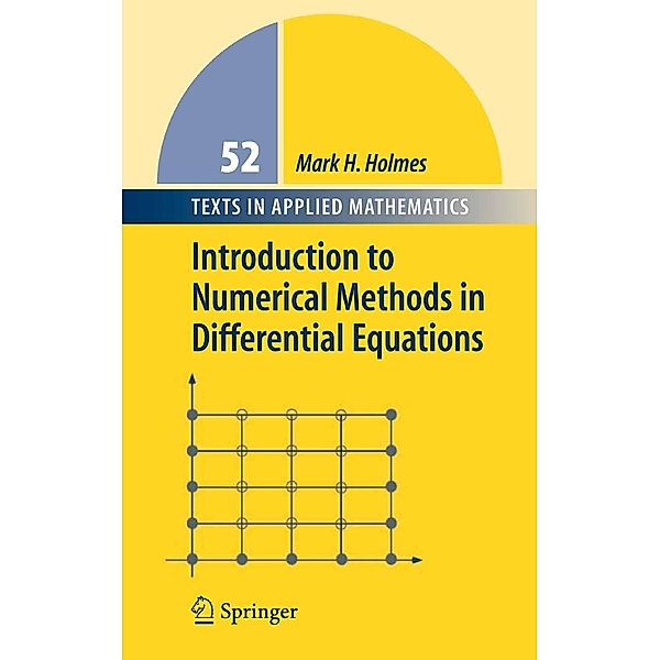 Introduction to Numerical Methods in Differential Equations / Texts in Applied Mathematics Bd.52, Mark H. Holmes
