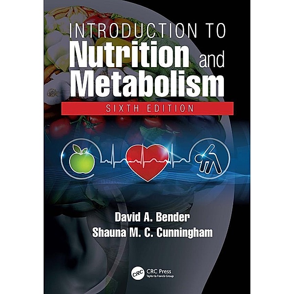 Introduction to Nutrition and Metabolism, David A Bender, Shauna M C Cunningham