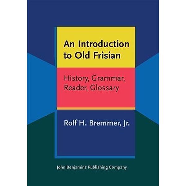Introduction to Old Frisian, Jr. , Rolf H. Bremmer