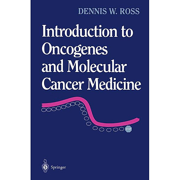 Introduction to Oncogenes and Molecular Cancer Medicine, Dennis W. Ross