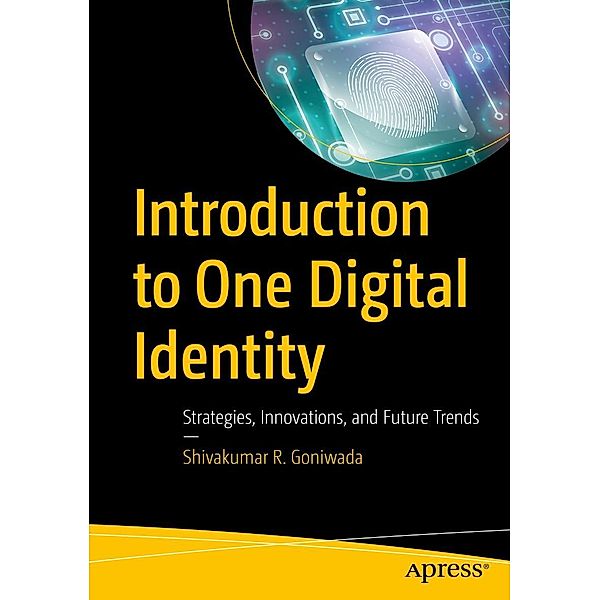Introduction to One Digital Identity, Shivakumar R. Goniwada