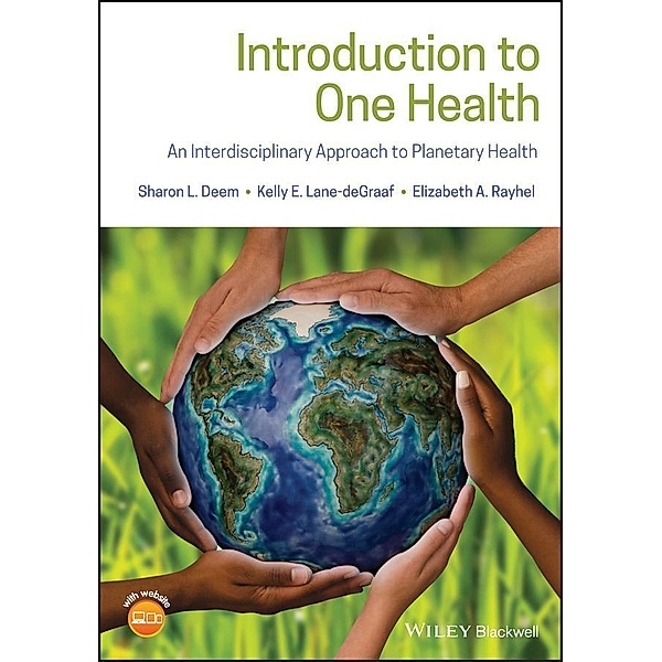 Introduction to One Health, Sharon L. Deem, Kelly E. Lane-deGraaf, Elizabeth A. Rayhel