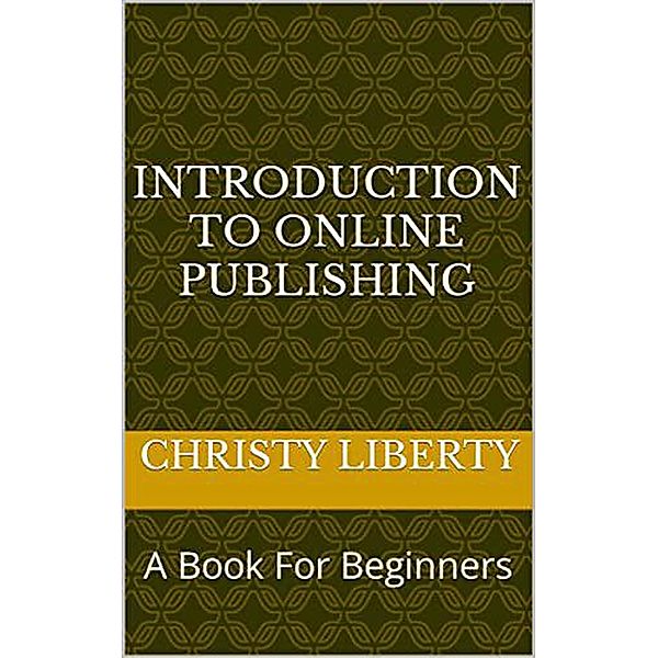 Introduction To Online Publishing, Christy Liberty