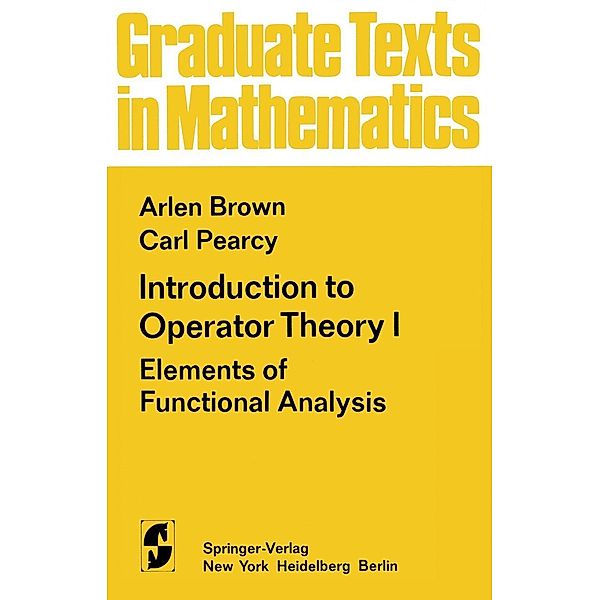 Introduction to Operator Theory I / Graduate Texts in Mathematics Bd.55, A. Brown, C. Pearcy