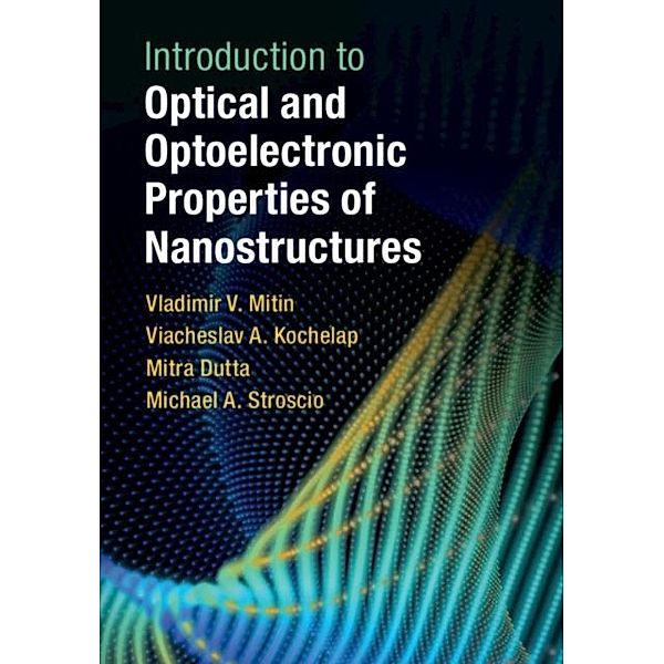 Introduction to Optical and Optoelectronic Properties of Nanostructures, Vladimir V. Mitin