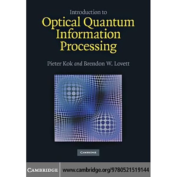 Introduction to Optical Quantum Information Processing, Pieter Kok