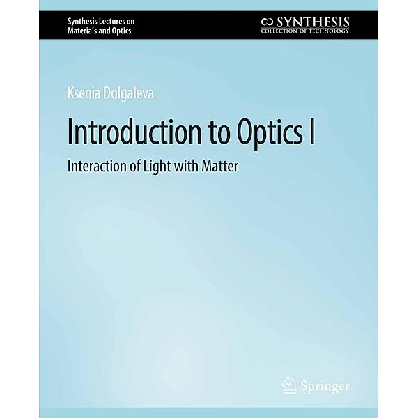 Introduction to Optics I / Synthesis Lectures on Materials and Optics, Ksenia Dolgaleva