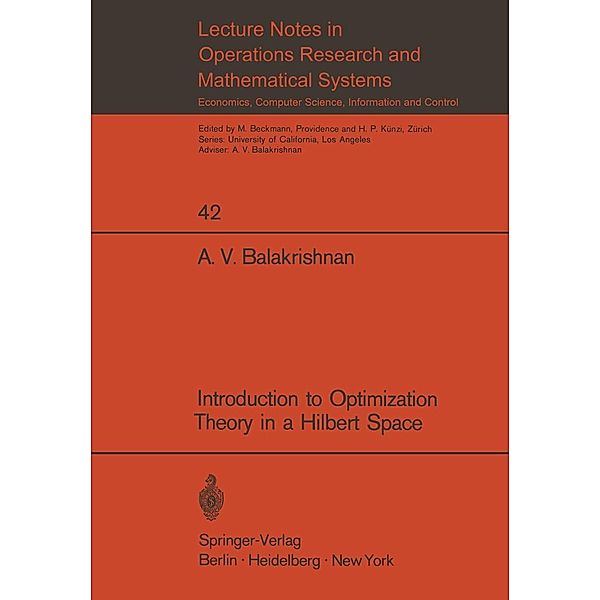 Introduction to Optimization Theory in a Hilbert Space / Lecture Notes in Economics and Mathematical Systems Bd.42, A. V. Balakrishnan