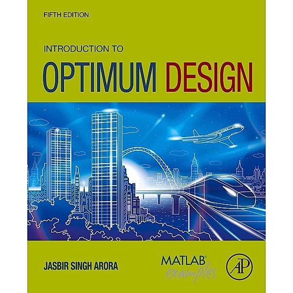 Introduction to Optimum Design, Jasbir Singh Arora