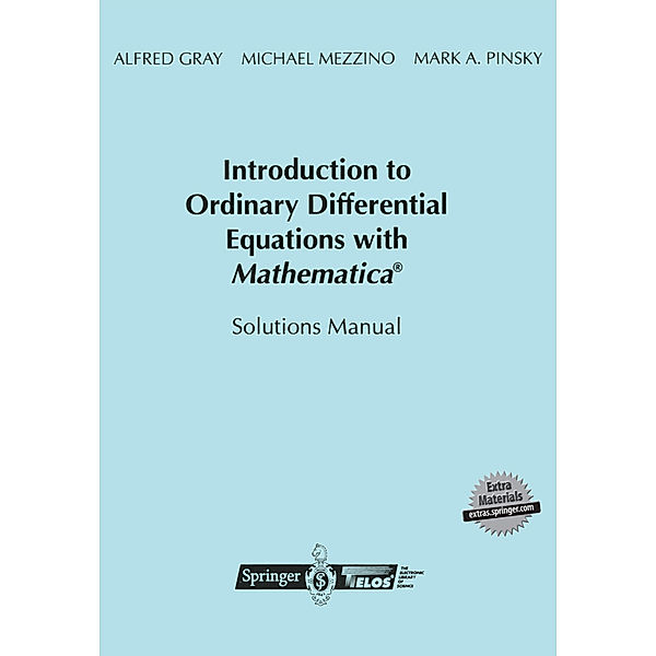 Introduction to Ordinary Differential Equations with Mathematica®, Alfred Gray, Mike Mezzino, Mark A. Pinsky