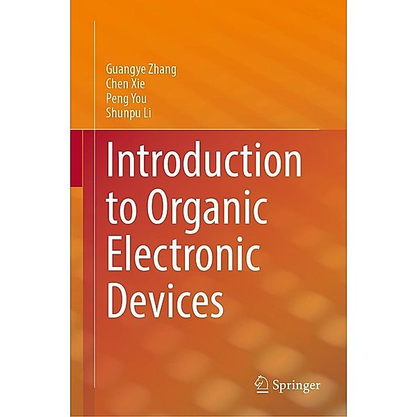 Introduction to Organic Electronic Devices, Guangye Zhang, Chen Xie, Peng You, Shunpu Li