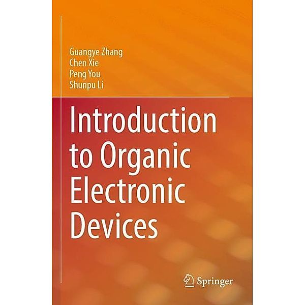 Introduction to Organic Electronic Devices, Guangye Zhang, Chen Xie, Peng You, Shunpu Li