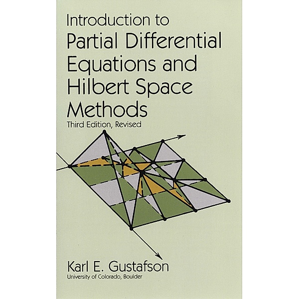 Introduction to Partial Differential Equations and Hilbert Space Methods / Dover Books on Mathematics, Karl E. Gustafson