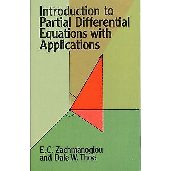 Introduction to Partial Differential Equations with Applications / Dover Books on Mathematics, E. C. Zachmanoglou, Dale W. Thoe