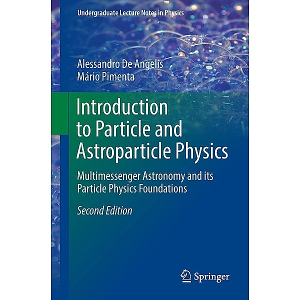 Introduction to Particle and Astroparticle Physics / Undergraduate Lecture Notes in Physics, Alessandro De Angelis, Mário Pimenta