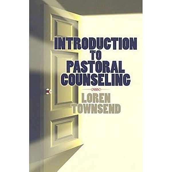 Introduction to Pastoral Counseling, Loren Townsend