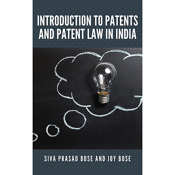 Introduction to Patents and Patent Law in India, Siva Prasad Bose, Joy Bose