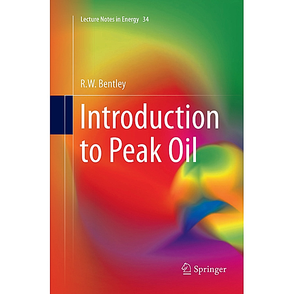 Introduction to Peak Oil, R. W. Bentley
