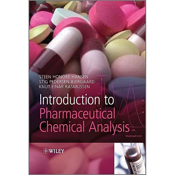 Introduction to Pharmaceutical Chemical Analysis, Steen Hansen, Stig Pedersen-Bjergaard, Knut Rasmussen