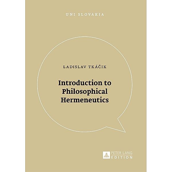 Introduction to Philosophical Hermeneutics, Tkacik Ladislav Tkacik