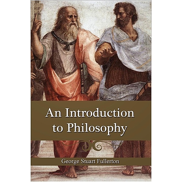 Introduction To Philosophy, G. S. Fullerton
