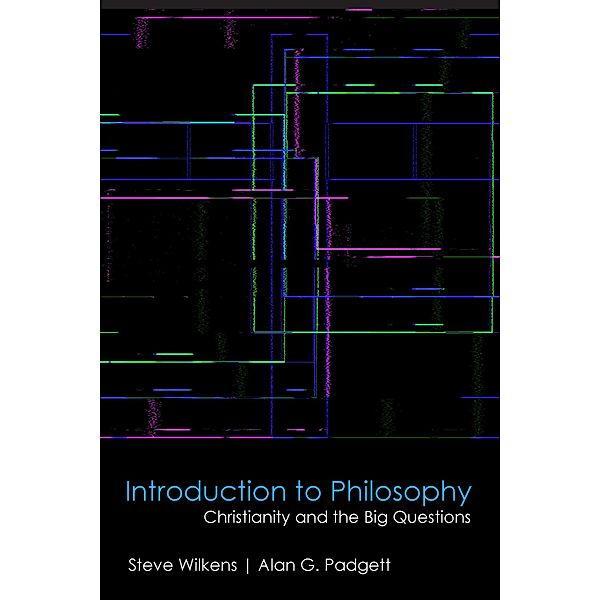 Introduction to Philosophy, Steve Wilkens, Alan G. Padgett