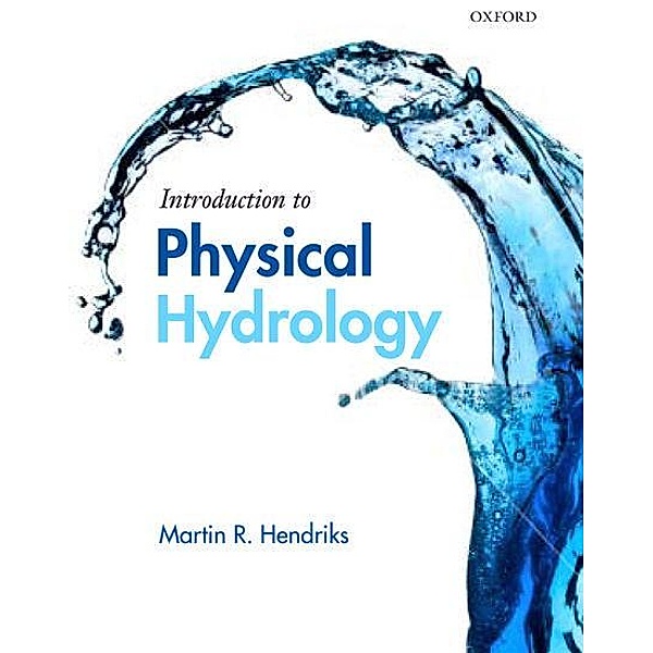 Introduction to Physical Hydrology, Martin R. Hendriks