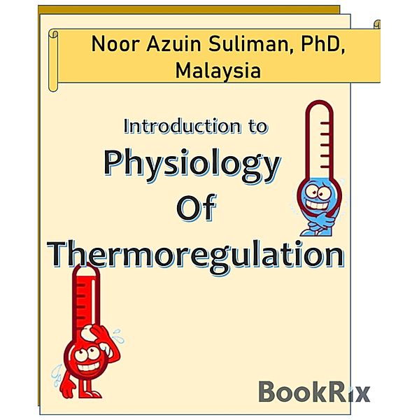 Introduction to Physiology of Thermoregulation, Noor Azuin Suliman, Noor Azlina Abu Bakar, Nor Hidayah Abu Bakar