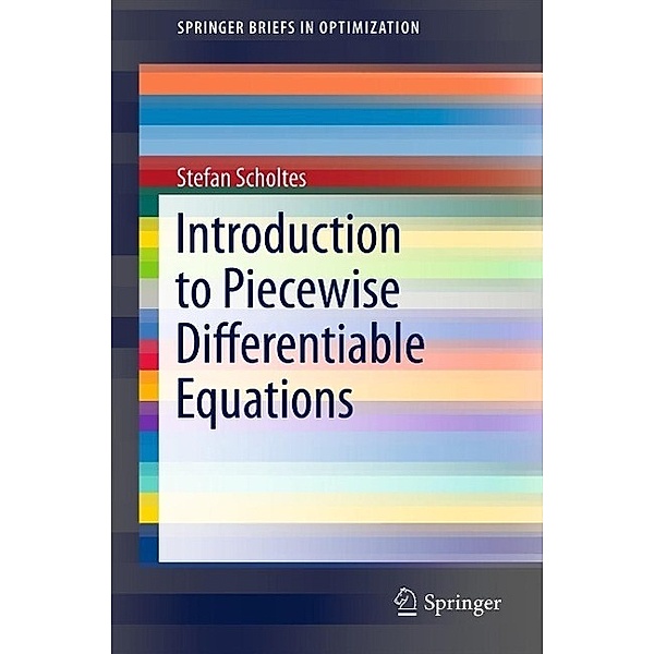 Introduction to Piecewise Differentiable Equations / SpringerBriefs in Optimization, Stefan Scholtes