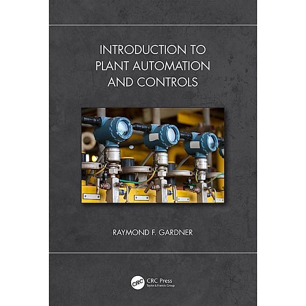 Introduction to Plant Automation and Controls, Raymond F. Gardner