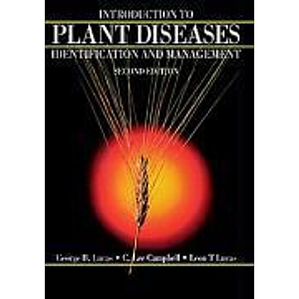 Introduction to Plant Diseases: Identification and Management, George B. Lucas, C.L. Campbell, L.T. Lucas