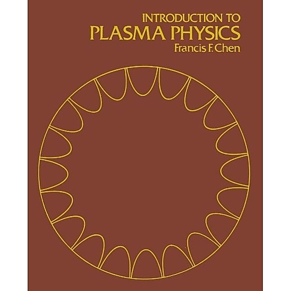 Introduction to Plasma Physics, Francis F. Chen