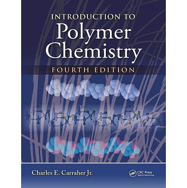 Introduction to Polymer Chemistry, Charles E. Carraher Jr.