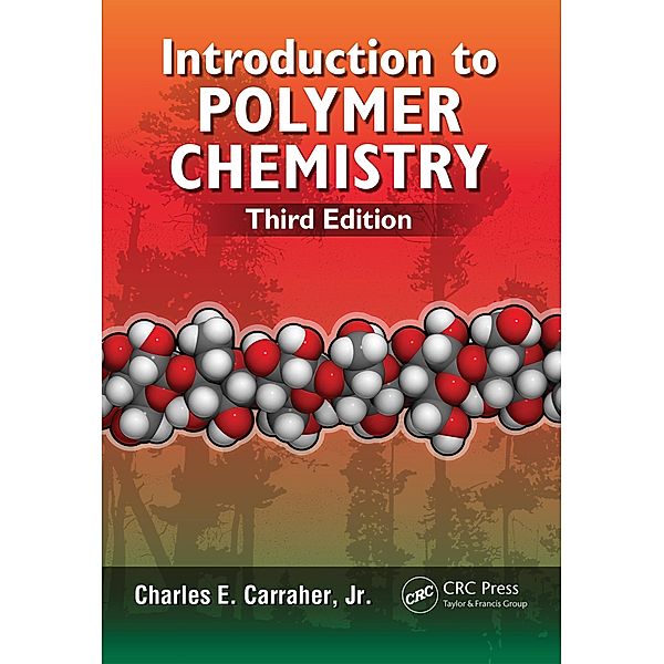 Introduction to Polymer Chemistry, Charles E. Carraher Jr.