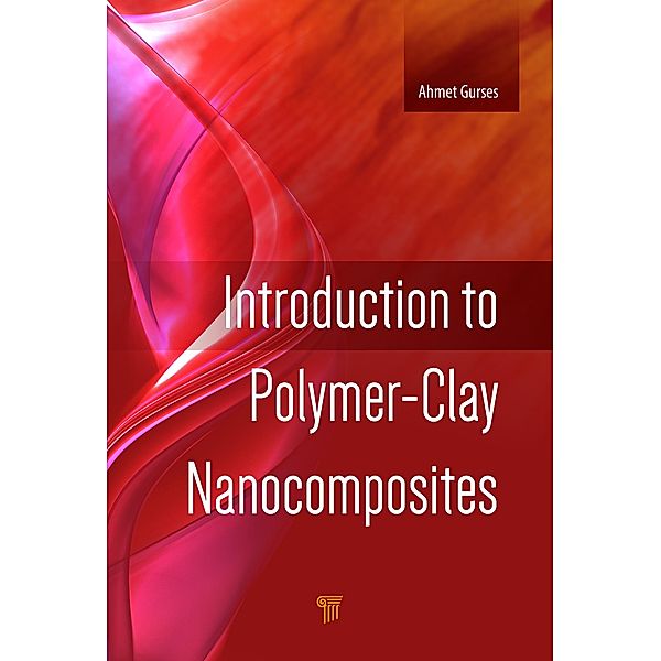 Introduction to Polymer-Clay Nanocomposites, Ahmet Gurses