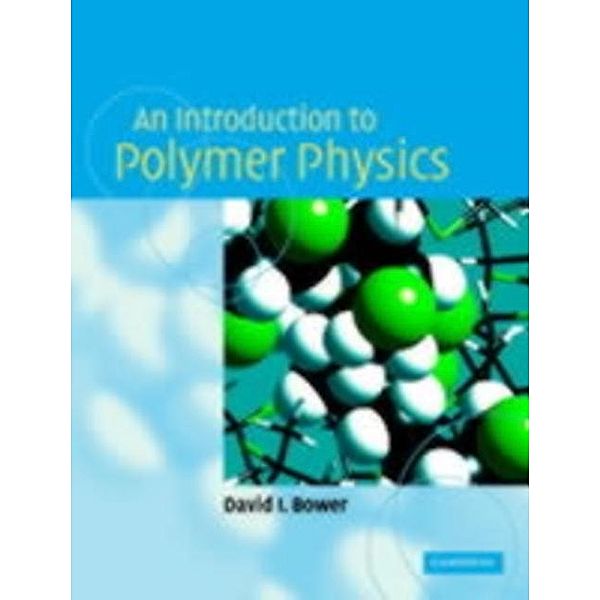Introduction to Polymer Physics, David I. Bower