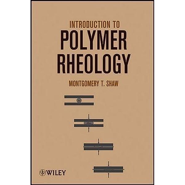 Introduction to Polymer Rheology, Montgomery T. Shaw
