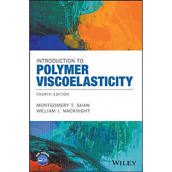 Introduction to Polymer Viscoelasticity, Montgomery T. Shaw, William J. MacKnight