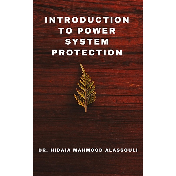 Introduction to Power System Protection, Hidaia Mahmood Alassouli
