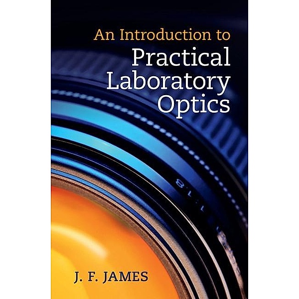 Introduction to Practical Laboratory Optics, J. F. James
